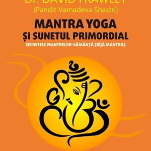Mantra yoga și sunetul primordial - Paperback brosat - Dr. David Frawley - Paralela 45