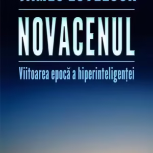 Novacenul. Viitoarea epocă a hiperinteligenței - Paperback brosat - James Lovelock - Polirom