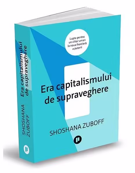 Era capitalismului de supraveghere – Paperback brosat – Shoshana Zuboff – Publica