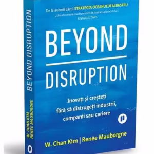 Beyond Disruption - Paperback brosat - W. Chan Kim, Renée Mauborgne - Publica