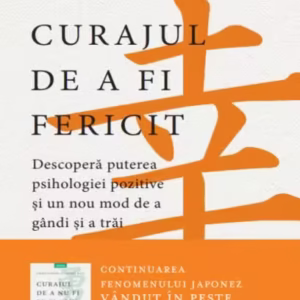 Curajul de a fi fericit - Paperback brosat - Fumitake Koga, Ichiro Kishimi - Litera