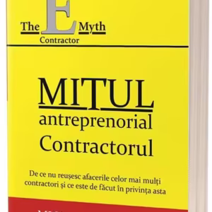Mitul antreprenorial. Contractorul - Paperback brosat - Michael E. Gerber - Act și Politon