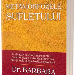 Metamorfozele sufletului - Paperback brosat - Barbara de Angelis - Act și Politon