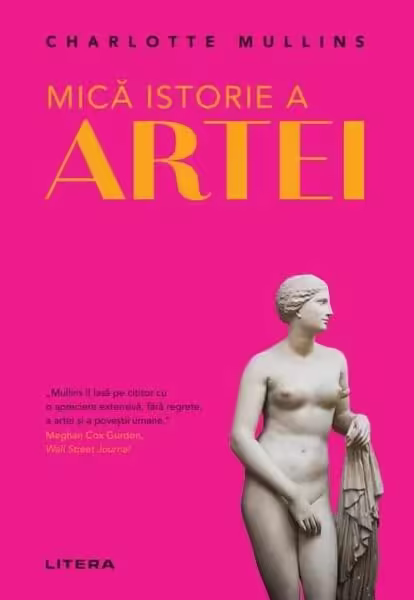 Mică istorie a artei – Paperback brosat – Charlotte Mullins – Litera