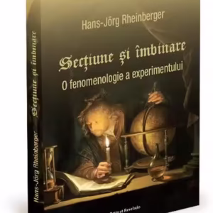Secțiune și îmbinare - Paperback brosat - Hans-Jörg Rheinberger - Ratio et Revelatio