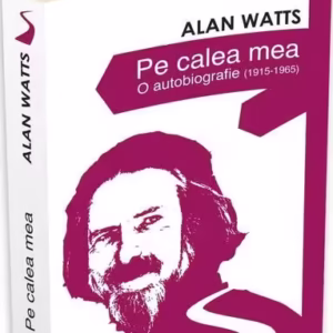 Pe calea mea - O autobiografie (1915-1965) - Paperback brosat - Alan Watts - Herald