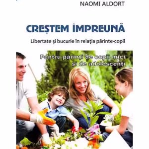 Creştem împreună - Paperback brosat - Naomi Aldort - Herald