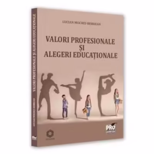 Valori profesionale și alegeri educaționale - Paperback brosat - Lucian Mocrei Rebrean - Pro Universitaria