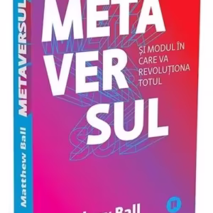 Metaversul - Paperback brosat - Matthew Ball - Publica