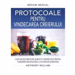 Protocoale pentru vindecarea creierului - Paperback brosat - Anthony William - Adevăr divin