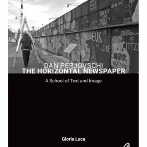 The Horizontal Newspaper - Paperback brosat - Dan Perjovschi, Gloria Luca - Curtea Veche