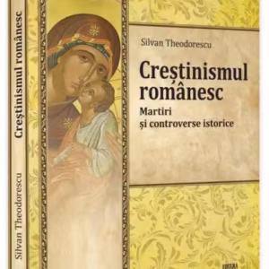 Creștinismul românesc. Martiri și controverse istorice (Vol. 4) - Paperback brosat - Silvan Theodorescu - Neverland