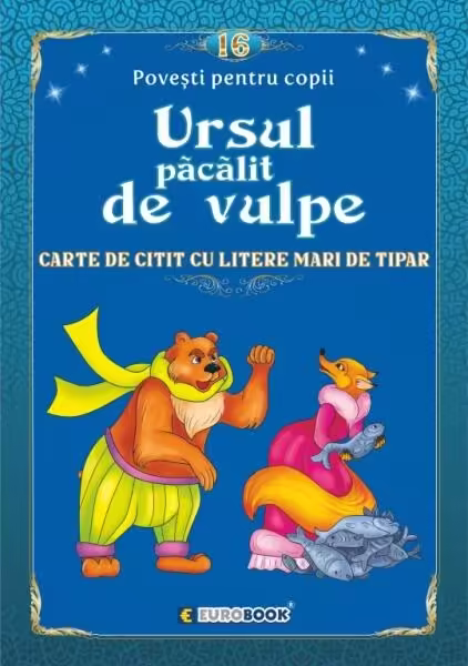 Povești pentru citit: Ursul păcălit de vulpe – Paperback – Eurobookids