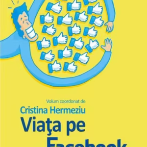 Viața pe Facebook. Dau like, deci exist - Paperback brosat - Cristina Hermeziu - Polirom