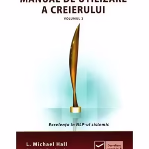 Manual de utilizare a creierului, (Vol. 2) - Paperback - Bob G. Bodenhamer, Michael L. Hall - Vidia