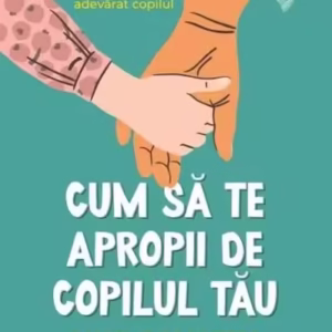 Cum să te apropii de copilul tău - Paperback brosat - Daniel J. Crawford - Litera