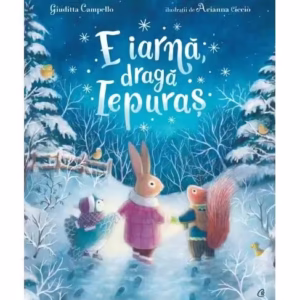E iarnă, dragă Iepuraș - Hardcover - Giuditta Campello - Curtea Veche