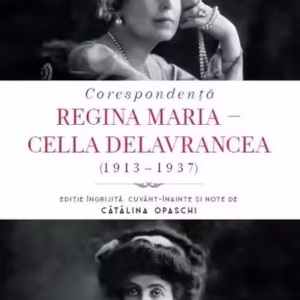 Regina Maria - Cella Delavrancea - Paperback brosat - Cătălina Opaschi - Litera