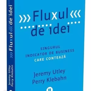 Fluxul de idei - Paperback brosat - Jeremy Utley, Perry Klebahn - Publica