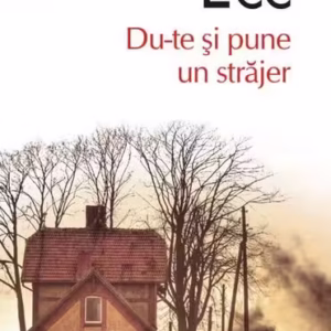 Du-te şi pune un străjer - Paperback brosat - Harper Lee - Polirom