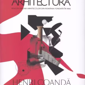 Revista Arhitectura Nr. 3 / 2023 | Henri Coandă - Înapoi în viitor - Paperback brosat - Uniunea Arhitecților din România