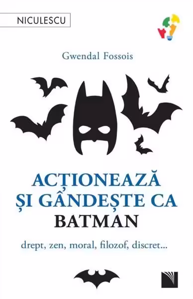Acţionează şi gândeşte ca Batman – Paperback brosat – Gwendal Fossois – Niculescu