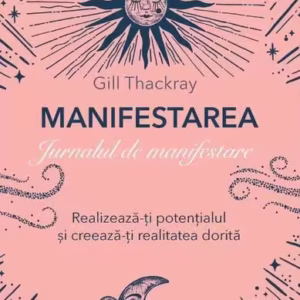 Manifestarea. Jurnalul de manifestare - Paperback brosat - Gill Thackray - For You