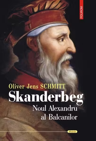 Skanderbeg – Paperback brosat – Oliver Jens Schmitt – Polirom