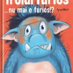 Trolul furios…nu mai e furios!? - Hardcover - Barbara van den Speulhof - Univers