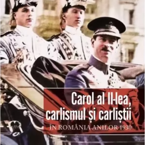 Carol al II-lea, carlismul și carliștii - Paperback brosat - Doru Lixandru - Corint