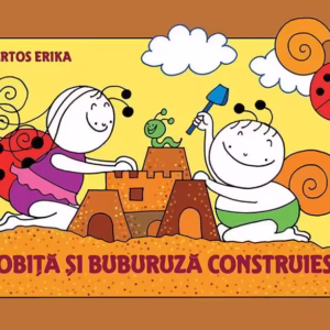 Bobiță și Buburuză construiesc - Hardcover - Erika Bartos - Casa