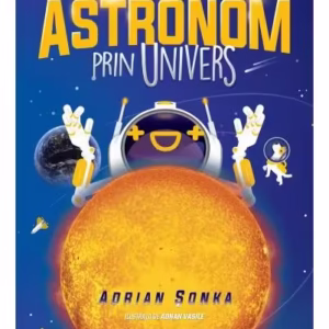 Ghidul micului astronom prin Univers - Paperback brosat - Adrian Șonka - Nemira