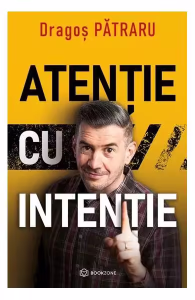 Atenție cu intenție – Paperback brosat – Dragoș Pătraru – Bookzone