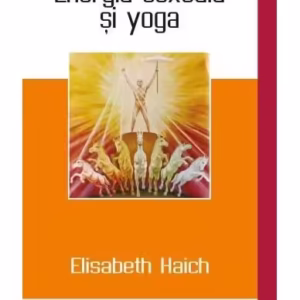 Energia sexuală și yoga - Paperback brosat - Elisabeth Haich - Mix