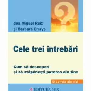 Cele trei întrebări - Paperback brosat - Don Miguel Ruiz, Barbara Emrys - Mix