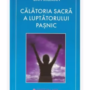 Călătoria sacră a luptătorului paşnic - Paperback brosat - Dan Millman - Mix