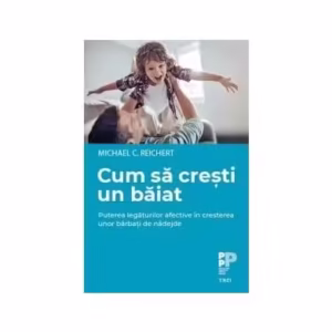 Cum să crești un băiat - Paperback brosat - Michael C. Reichert - Trei