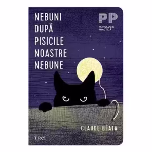 Nebuni după pisicile noastre nebune - Paperback brosat - Claude Béata - Trei