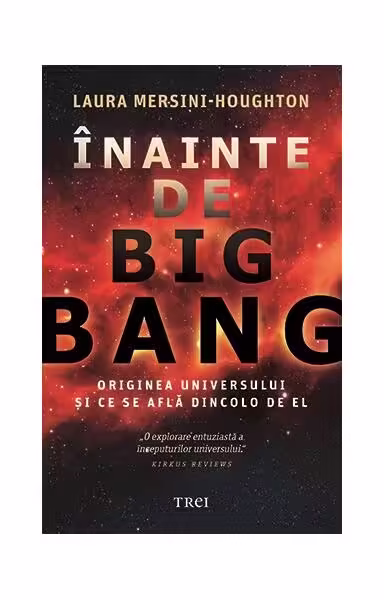 Înainte de Big Bang – Paperback brosat – Laura Mersini-Houghton – Trei