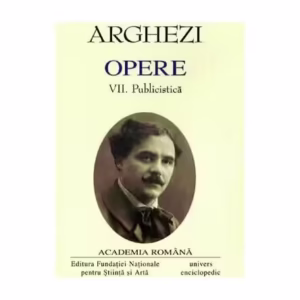 Tudor Arghezi. Opere (Vol. VII+VIII) Publicistică - Hardcover - Academia Română, Tudor Arghezi - Univers Enciclopedic
