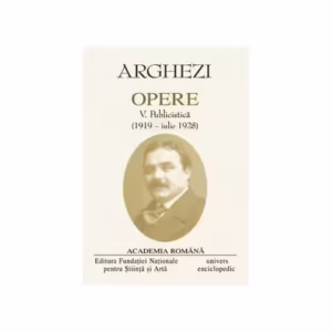 Tudor Arghezi. Opere (Vol. V+VI) Publicistică - Hardcover - Academia Română, Tudor Arghezi - Univers Enciclopedic