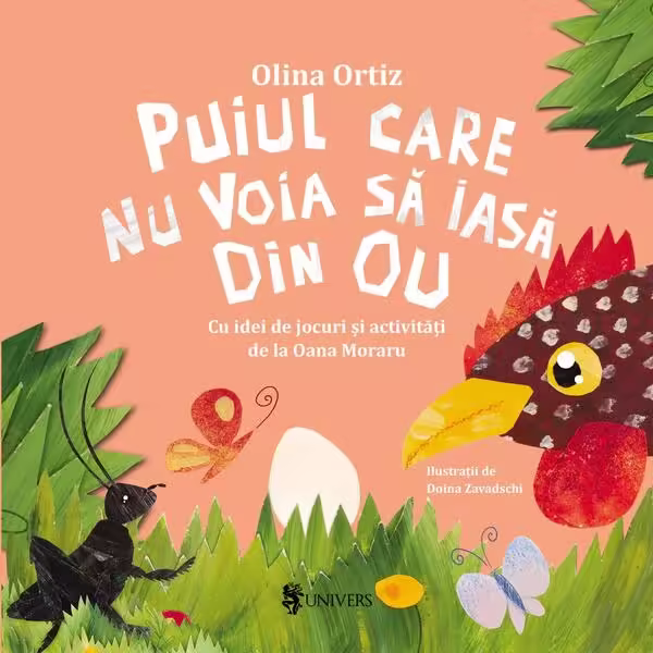 Puiul care nu voia să iasă din ou – Hardcover – Olina Ortiz – Univers