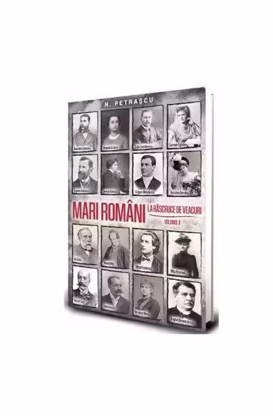 Mari români la răscruce de veacuri (Vol. 2) – Paperback brosat – Paul Editions