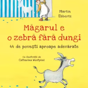 Măgarul e o zebră fără dungi - Paperback brosat - Martin Ebbertz - Univers