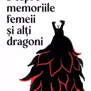 Despre memoriile femeii și alți dragoni - Paperback brosat - Nemira