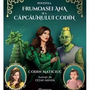 Povestea frumoasei Ana și a căpcăunului Codin - Hardcover - Codin Maticiuc - Bookzone