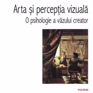 Arta şi percepţia vizuală - Paperback brosat - Rudolf Arnheim - Polirom