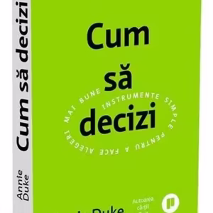 Cum să decizi - Paperback brosat - Annie Duke - Publica