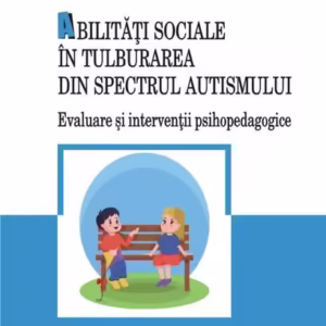 Abilități sociale în tulburarea din spectrul autismului. Evaluare și intervenții psihopedagogice - Paperback brosat - Cristina Costescu - Polirom