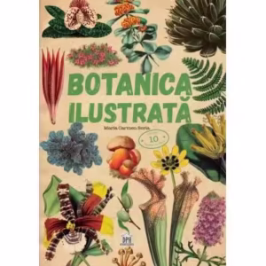 Botanica ilustrată - Hardcover - Maria Carmen Soria - Didactica Publishing House